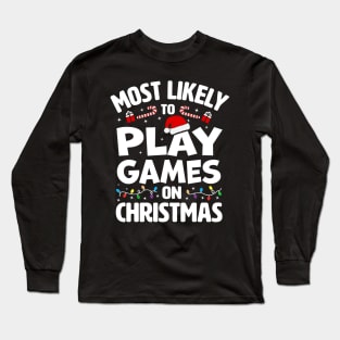 Most Likely To Play Video Games on Christmas Long Sleeve T-Shirt